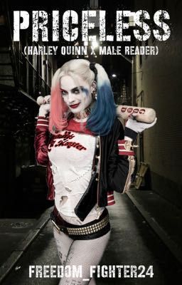 Priceless (Harley Quinn X Male Reader)