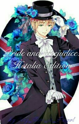 Pride and Predjudice: Hetalia Edition(England X Reader)