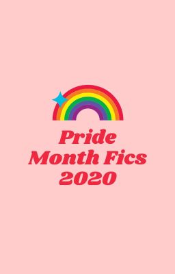 Pride Month Fics 2020 [Discontinued]