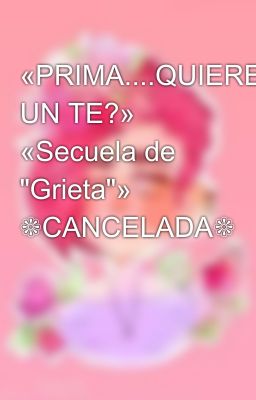 «PRIMA....QUIERES UN TE?» «Secuela de 