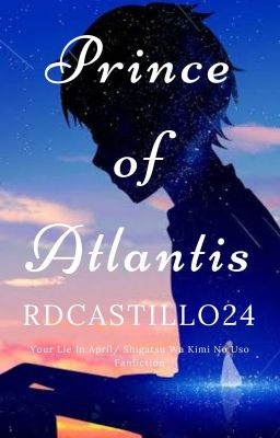 Prince of Atlantis (Your Lie In April/Shigatsu Wa Kimi No Uso Fanfiction)