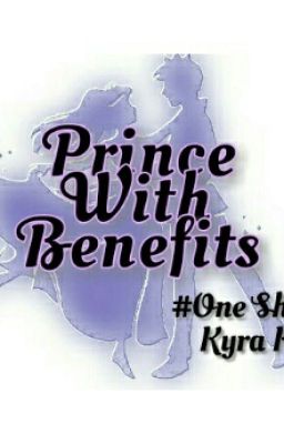 Prince With Benefits #one Shot 