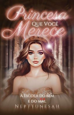 Princesa que você merece - A escola do Bem e Do Mal 