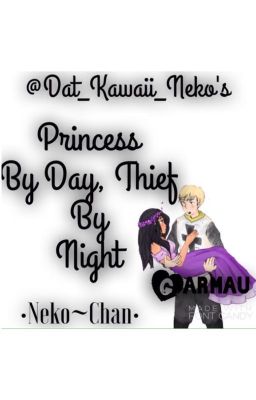 Princess By Day, Thief By Night {Garmau}