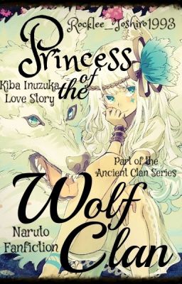 Princess of the Wolf Clan ||Naruto - Ancient Clan - Kiba Inuzuka||