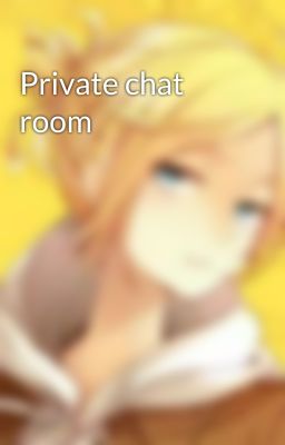 Private chat room