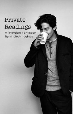 Private Readings (Cole Sprouse x Reader)