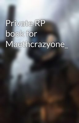 Private RP book for Maethcrazyone_