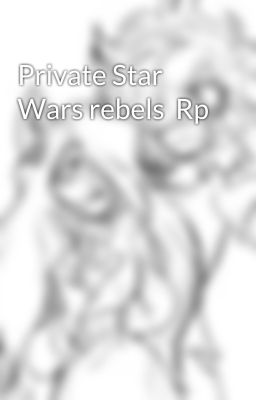 Private Star Wars rebels  Rp 