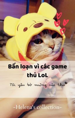 [Pro gamer LoL] Bấn loạn vì các game thủ LoL