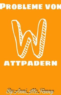 Probleme von Wattpadern