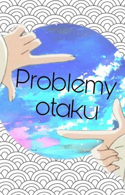 Problemy otaku