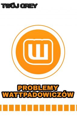 ✖️Problemy  wattpadowiczów ✖️