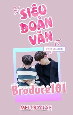 『Produce101 ☃ Siêu đoản văn』