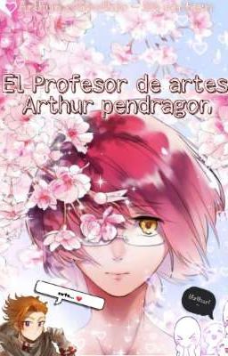 Profesor de artes, Arthur Pendragon  |[Arthur x Gowther]|