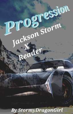 Progression - Jackson Storm x Reader