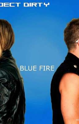 PROJECT DIRTY: BLUE FIRE IS MY NEW FAV ALBUM 