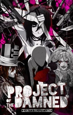 Project Of The Damned ( Jeff The Killer X Reader )