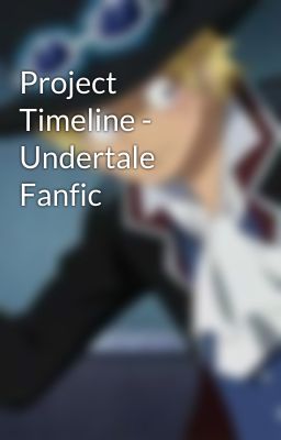 Project Timeline - Undertale Fanfic