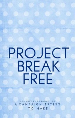 #ProjectBreakFree