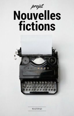 Projet Nouvelles fictions - Auteurs débutants