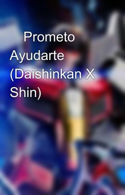 💙Prometo Ayudarte💜 (Daishinkan X Shin)