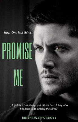 Promise Me •Dean Winchester Fanfiction•