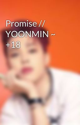 Promise // YOONMIN ~ +18