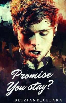 Promise yow stay?