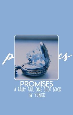 promises ; fairy tail one-shots [discontinued]