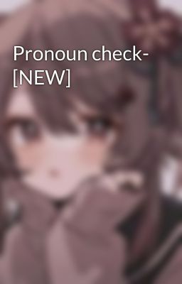 Pronoun check- [NEW]