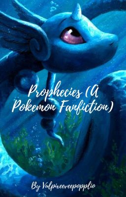 Prophecies (A Pokemon Fanfiction)