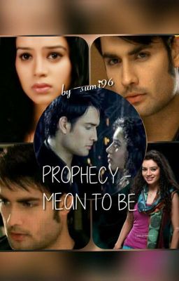 PROPHECY- MEAN TO BE. #Abhiya Fanfiction 