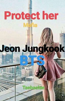 Protect Her (mafia) -Jungkook 