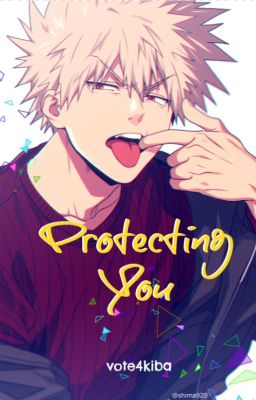 Protecting You (Katsuki Bakugo x Reader)