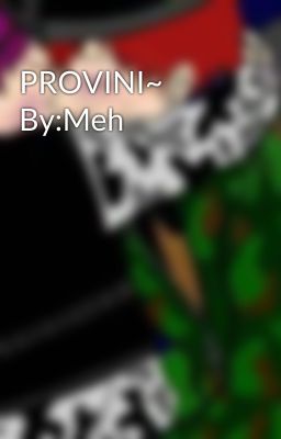 PROVINI~ By:Meh