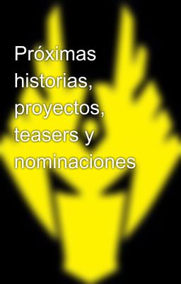 Próximas historias, proyectos, teasers y nominaciones