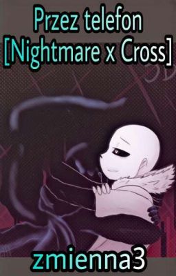 Przez telefon [Nightmare x Cross]