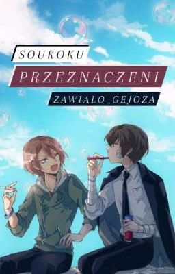 Przeznaczeni - Soukoku (Dazai x Chuuya) ZAKOŃCZONE