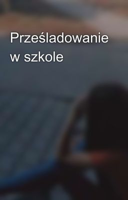 Prześladowanie w szkole 