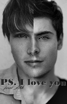 PS. I love you (Zac Efron fanfiction/eng)