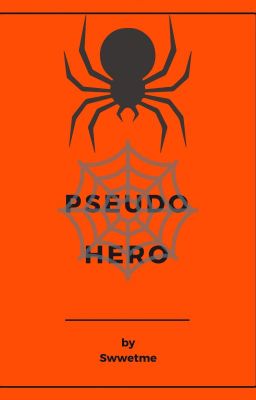 Pseudo Hero |Peter Parker