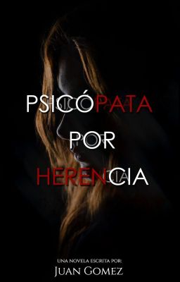 Psicópata por herencia.