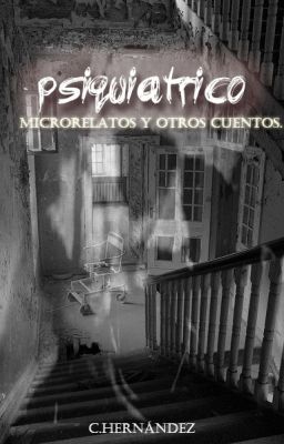 Psiquiátrico -Micro relatos y otros cuentos-