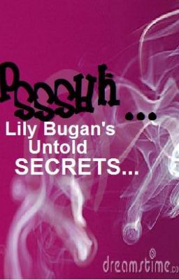 Psssshh...! Lily Bugan's Untold Secrets