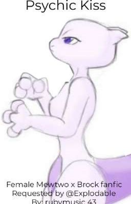 Psychic Kiss (Female Mewtwo x Brock fanfic) [Discontinued]