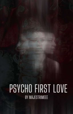 Psycho First Love (Psychological #1)