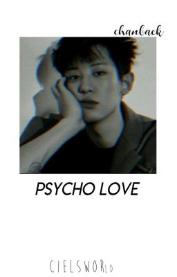 Psycho Love!  ||Baekyeol/Chanbaek||