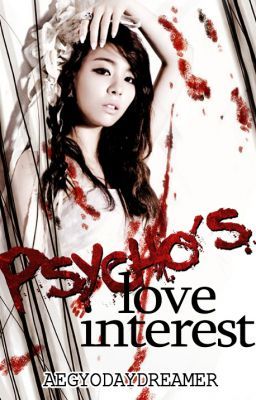 Psycho's Love Interest ✔