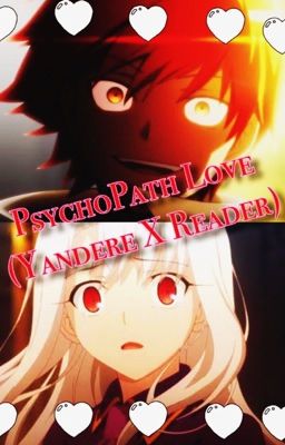 🥀~Psychopath Love~🥀 (Yandere X Reader) (Continue slow update)